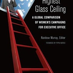 Read EPUB 💞 Cracking the Highest Glass Ceiling: A Global Comparison of Women's Campa