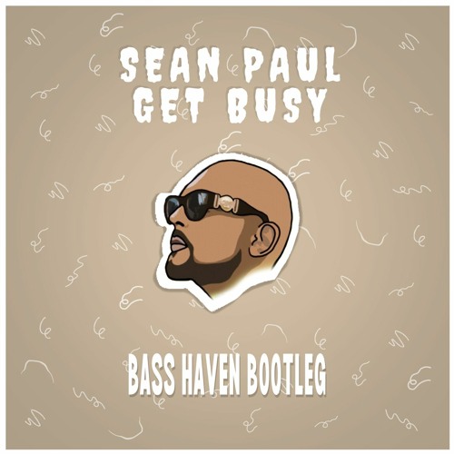 Sean Paul - Get Busy (Bass Haven DNB Bootleg)*FREE DOWNLOAD*