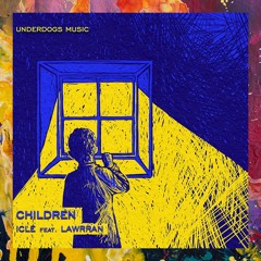 PREMIERE: ICLE — Children feat. Lawrran (Original Mix) [Underdogs Music]