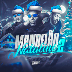 MANDELÃO NATALINO 2 - MC GW (DJ SD 061 e DJ Souza 061)