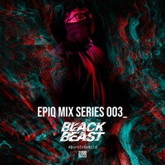 EPIQ Mix Series 003_ Black Beast