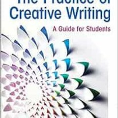 [Access] EBOOK 💚 The Practice of Creative Writing: A Guide for Students by Heather S