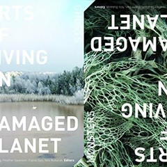 ❤️ Read Arts of Living on a Damaged Planet: Ghosts and Monsters of the Anthropocene by  Anna Low