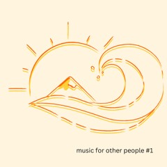 Music For Other People Podcast #1