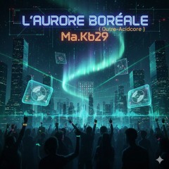 Ma.Kb29 - L'aurore Boréale ( Outre-Acidcore)