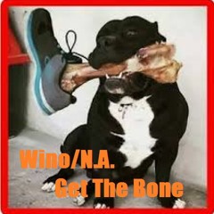 Wino/N.A.  - Get The Bone