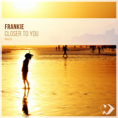 Frankie - Closer to You (Original Mix)