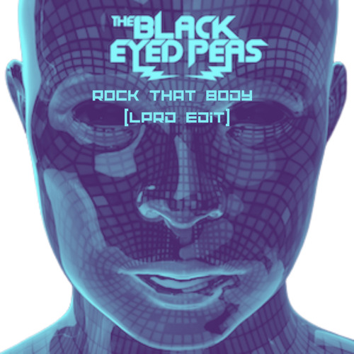 Stream Black Eyed Peas Rock That Body (LPRD ‘Move Your Body’ Edit