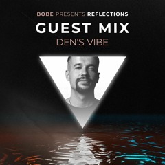 Reflections Episode 141 (Guest Mix by Den's Vibe)