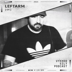 Vykhod Sily Podcast - Leftarm Guest Mix