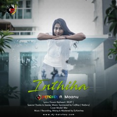 Inthiha - Dj-Katchey ft.Maanu