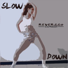 SLOW DOWN (Reversso Love Mix)