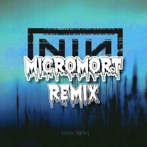 Nine Inch Nails - Every Day Is Exactly The Same (micromort Remix) [CLICK BUY FOR FREE DOWNLOAD]