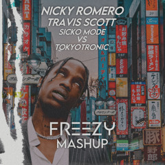Nicky Romero Vs Travis Scott - Sicko Mode Vs Tokyotronic (DJ Freezy Mashup)