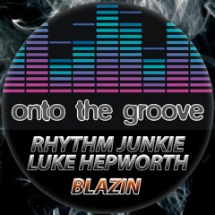 Rhythm Junkie, Luke Hepworth - Blazin (RELEASED 26 August 2022)