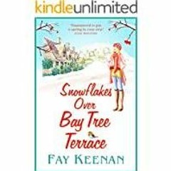 <Read PDF) Snowflakes Over Bay Tree Terrace: A warm, uplifting, feel-good novel (Willowbury Book 2)