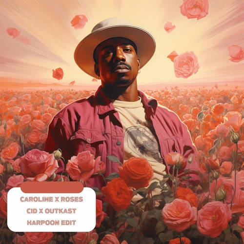 Stream Caroline X Roses CID X OUTKAST (Harpoon Vocal Edit) by Harpoon