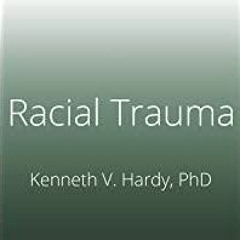 <Download> Racial Trauma: Clinical Strategies and Techniques for Healing Invisible Wounds