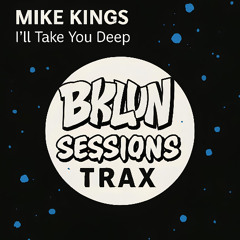 OUT 20.12.2025 - Mike Kings - I'll Take You Deep  (Original Mix)
