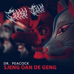 Dr. Peacock - Sjeng Oan de Geng (Jupsu edit)