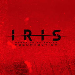 IRIS  - Why Do We Hold (Heart Of An Artist Resurrection)