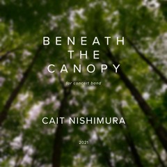 BENEATH THE CANOPY - Cait Nishimura x SD Intercollegiate Honor Band