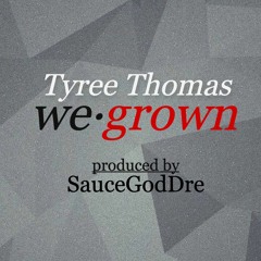 We Grown (prod. by SauceGodDre)