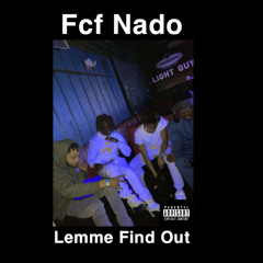 Fcf Nado - Lemme Find Out