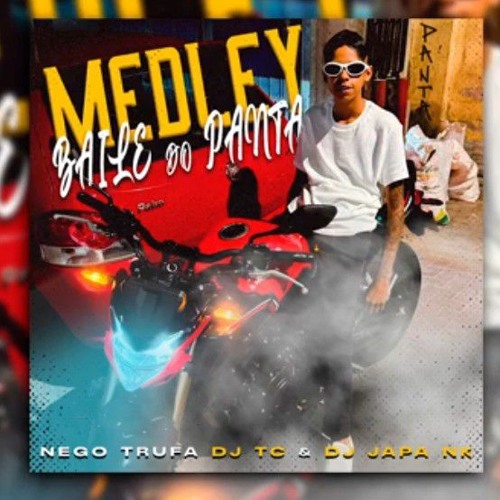 MC Nego Trufa - Medley Baile Do Panta 1.0 (DJ Tc e DJ Japa NK).mp3