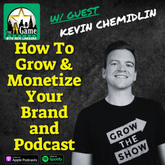 How To Grow And Monetize Your Brand And Podcast | Kevin Chemidlin