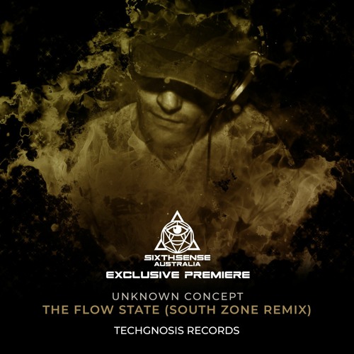 PREMIERE: Unknown Concept - The Flow State (South Zone Remix) [Techgnosis Records]