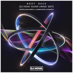 Gryffin, Maia Wright vs. Andrew Rayel, DubVision - Body Back (DJ Hova 'Silver Lining' Edit)