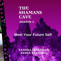 Meet Your Future Self: Shamans Cave