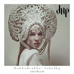 FREE DL : DakhaBrakha - Yahudky (Aston Alba Edit)