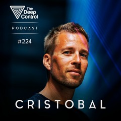 Cristobal - The Deep Control Podcast #224