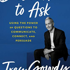 VIEW EBOOK 📑 Doesn't Hurt to Ask: Using the Power of Questions to Communicate, Conne