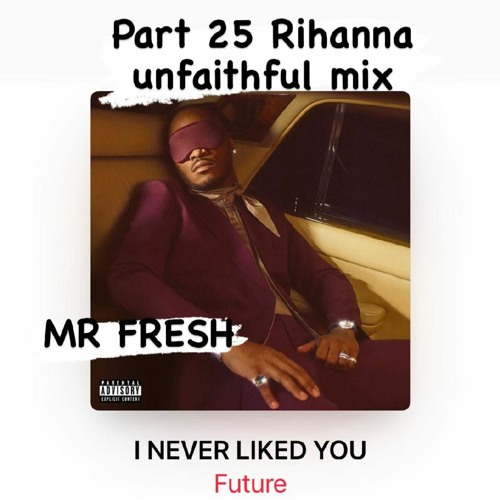 FUTURE DRAKE NEVER LIKED YOU/ UNFAITHFUL MIX 2022