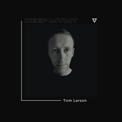DEEP MVMT Guest Mix #057 - Tom Larson