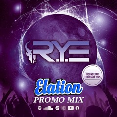THE R.Y.E - February Bounce Mix 2025 - ELATION PROMO MIX