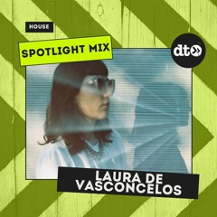 Spotlight Mix: Laura de Vasconcelos