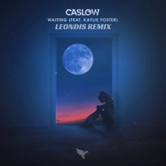 Caslow - Waiting (ft. Kaylie Foster) [Leondis Remix]
