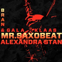 Alexandra Stan ft Klaas - Mr. Saxobeat (Bran & Gala Remix)