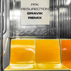 PPK - ResuRection (Gravik Remix) [FREE DL]