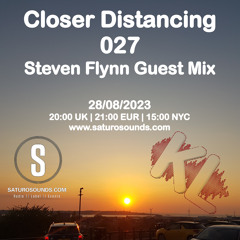 Closer Distancing - Steven Flynn Guest Mix 28.08.2023