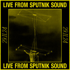 Live from Sputnik Sound - Secret Location - 29/11/2024