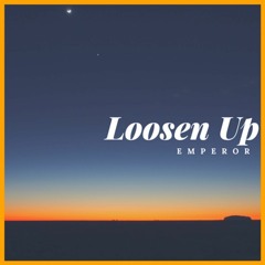 Loosen Up