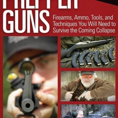 get [?PDF?] Prepper Guns: Firearms, Ammo, Tools, and Techniques You Will Need to