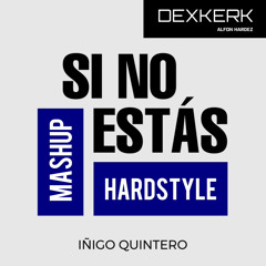 SI NO ESTAS ( DEXKERK ALFON HARDERZ HARDSTYLE MASHUP) MP3.mp3