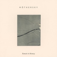 Möthersky - Remain in Memory