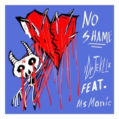 no shame(rough mix) feat MsManic